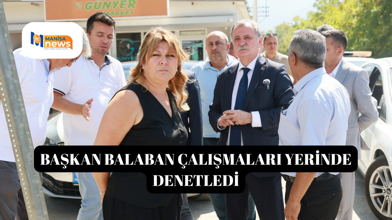 Başkan Balaban çalışmaları yerinde denetledi