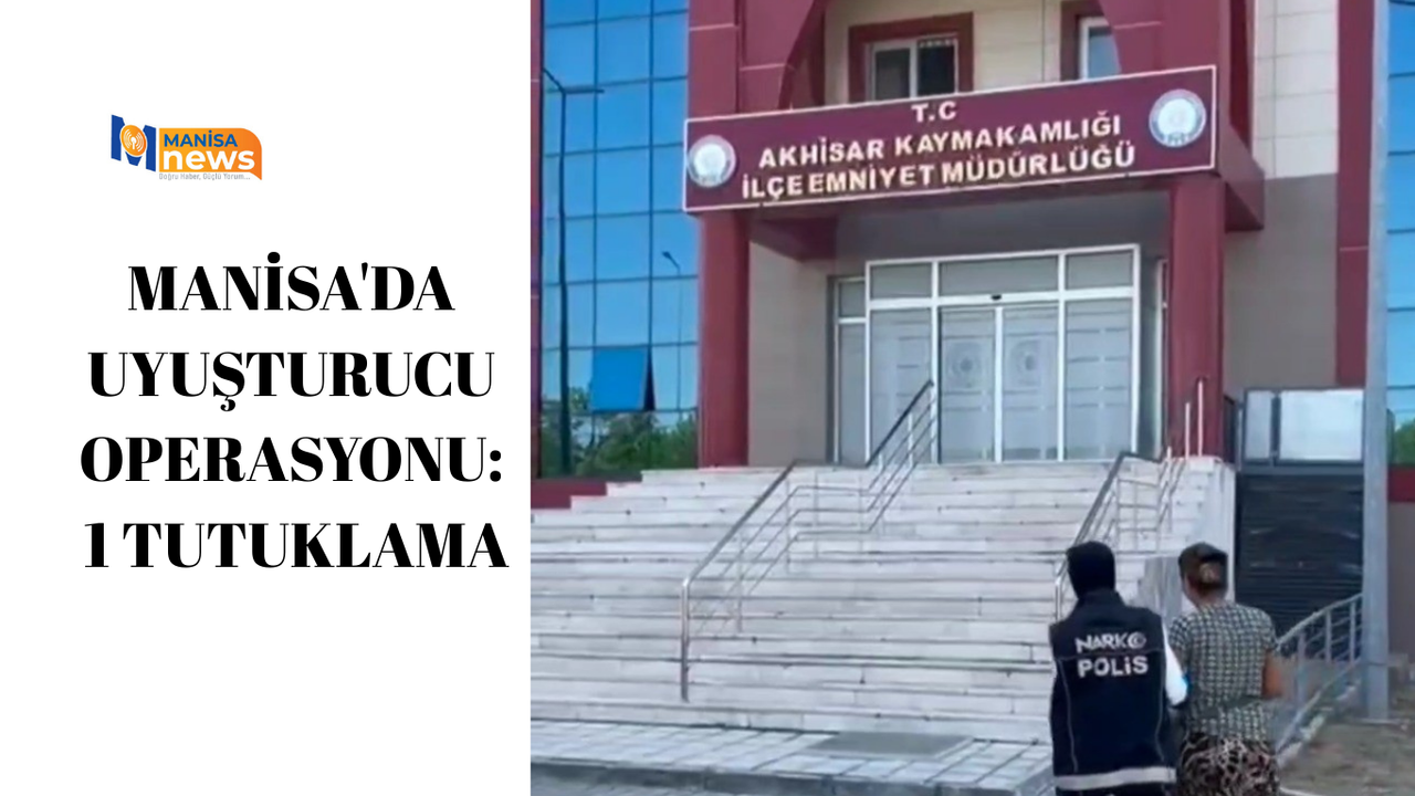 Manisa'da uyuşturucu operasyonu: 1 tutuklama