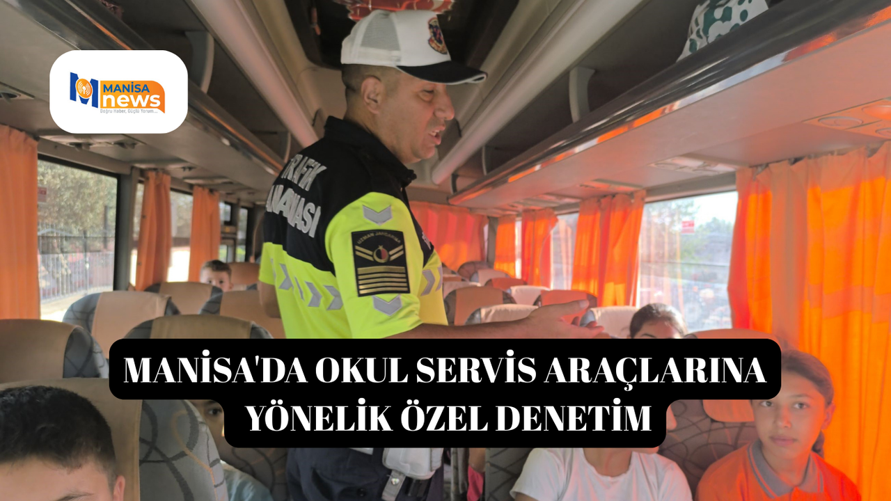 Manisa'da okul servis araçlarına yönelik özel denetim