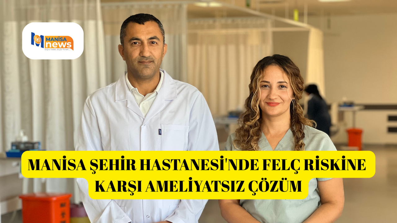Manisa Şehir Hastanesi'nde felç riskine karşı ameliyatsız çözüm
