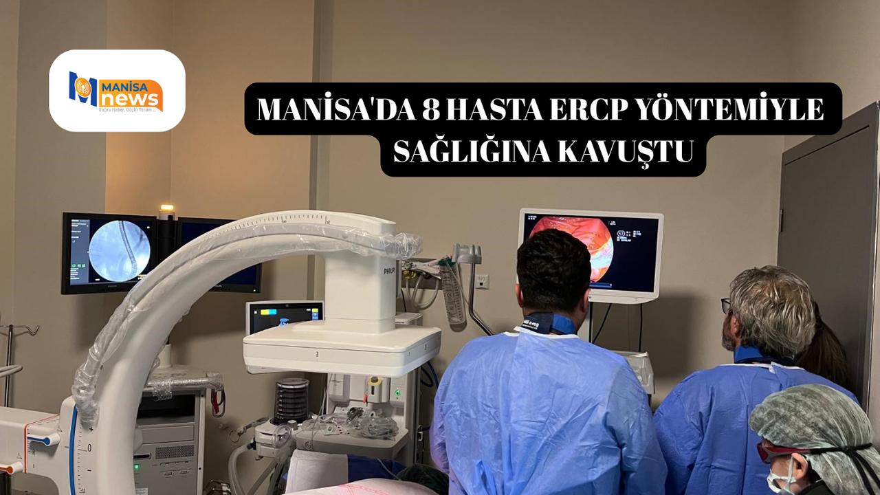 Manisa'da 8 Hasta ERCP yöntemiyle sağlığına kavuştu
