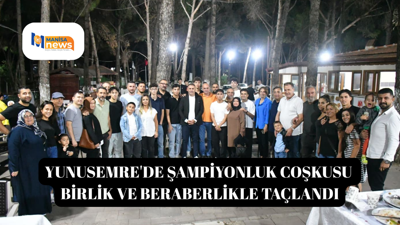 Yunusemre'de şampiyonluk coşkusu birlik ve beraberlikle taçlandı
