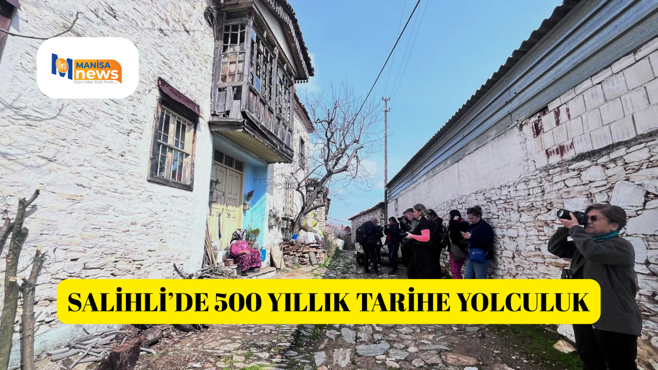 Salihli’de 500 yıllık tarihe yolculuk