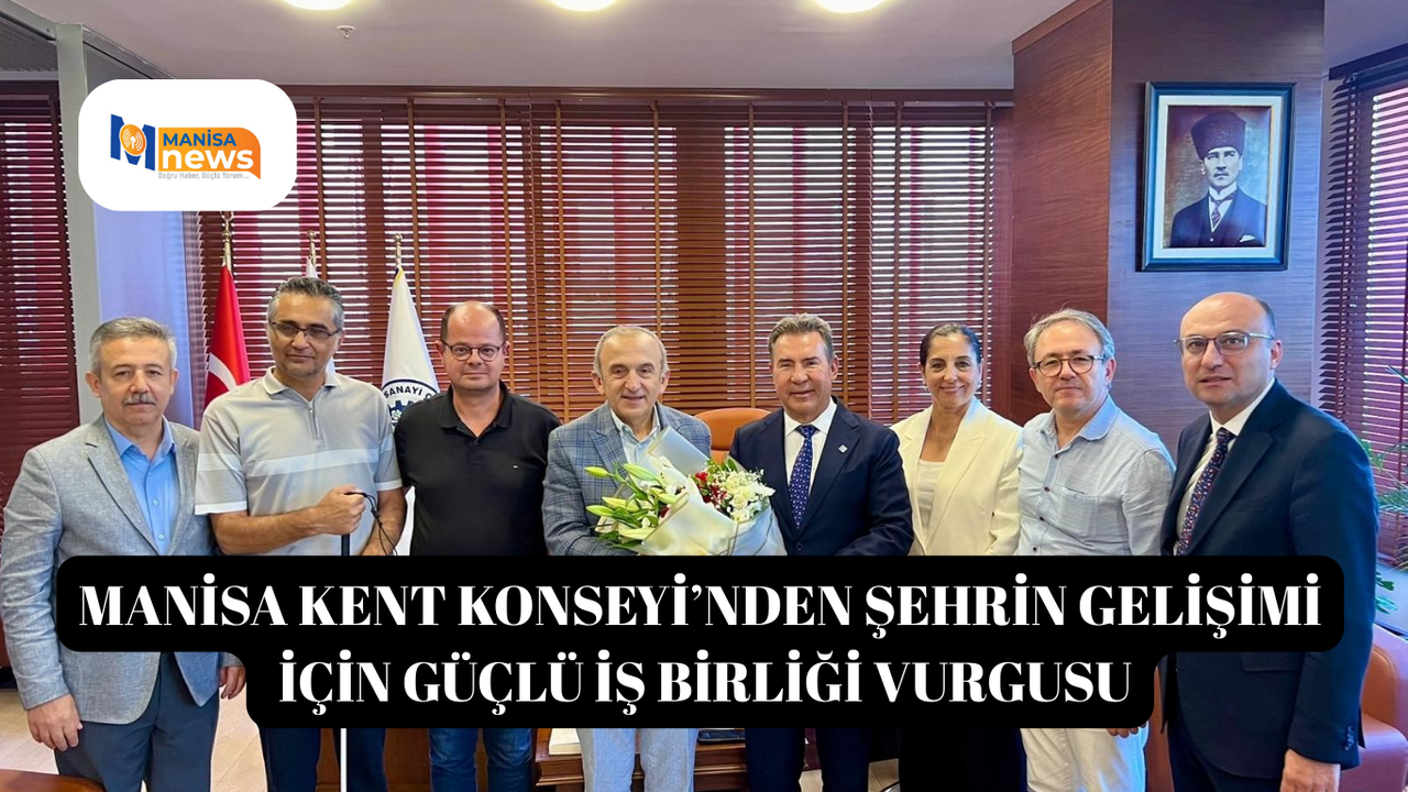 Manisa Kent Konseyi’nden şehrin gelişimi için güçlü iş birliği vurgusu