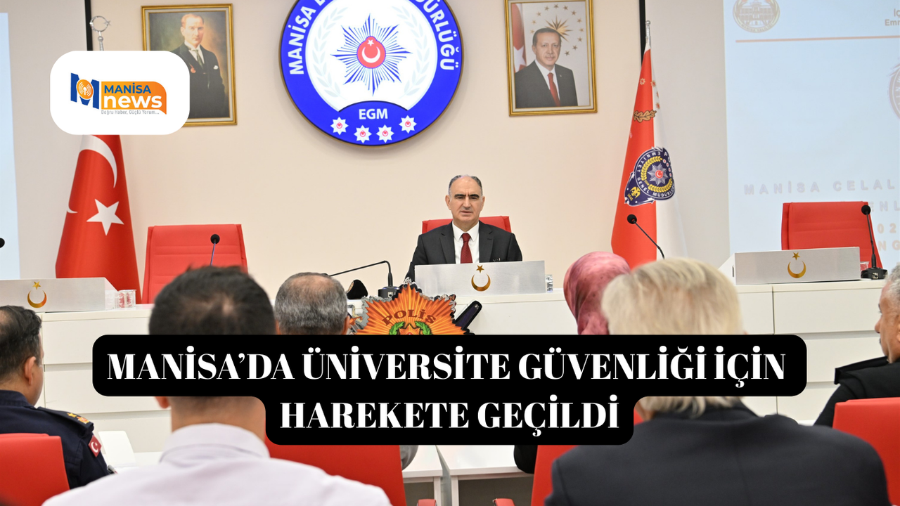 Manisa’da üniversite güvenliği için harekete geçildi