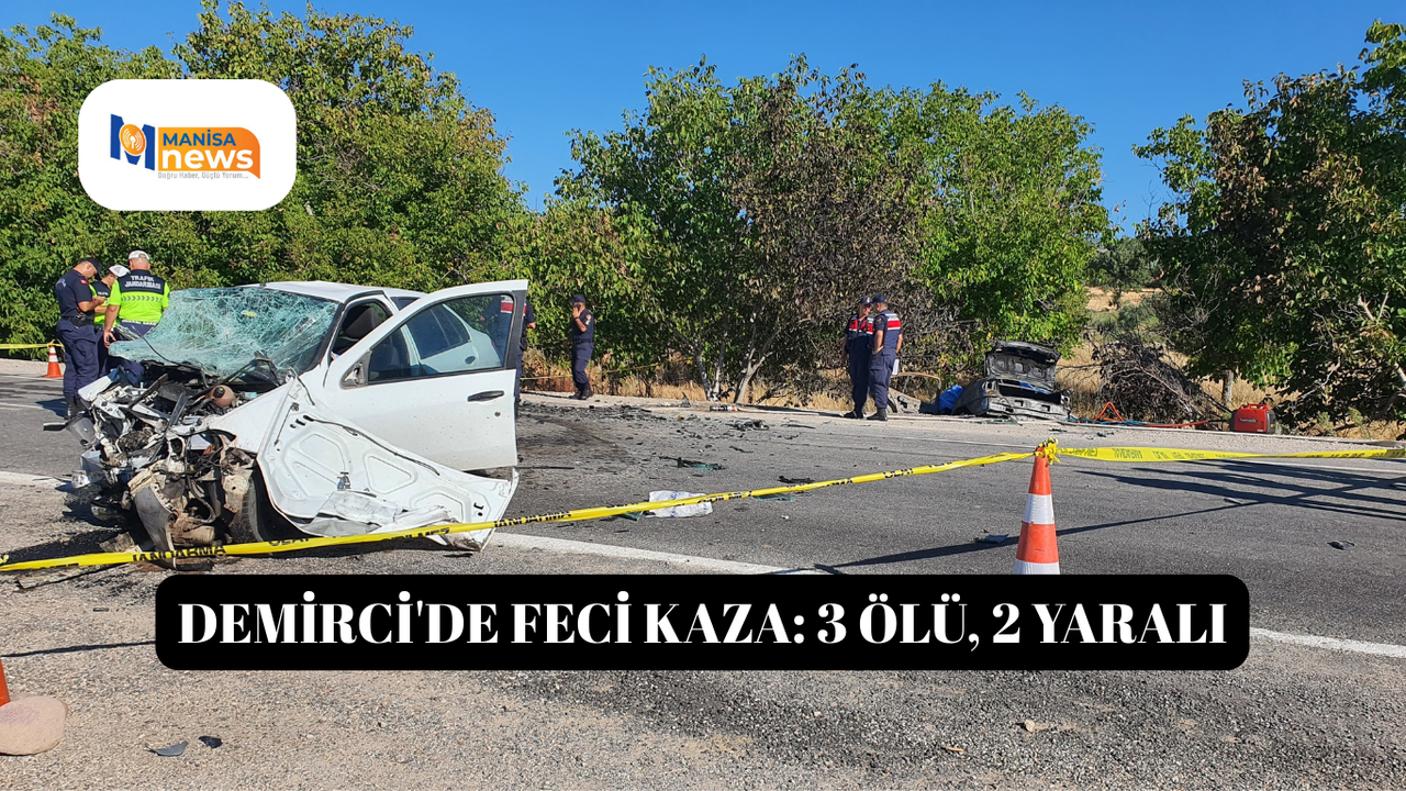 Demirci'de feci kaza: 3 ölü, 2 yaralı
