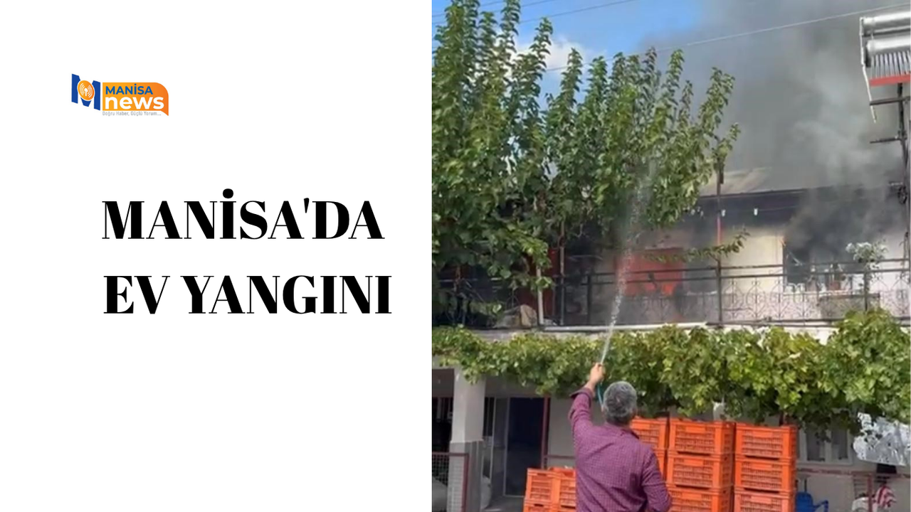 Manisa'da ev yangını