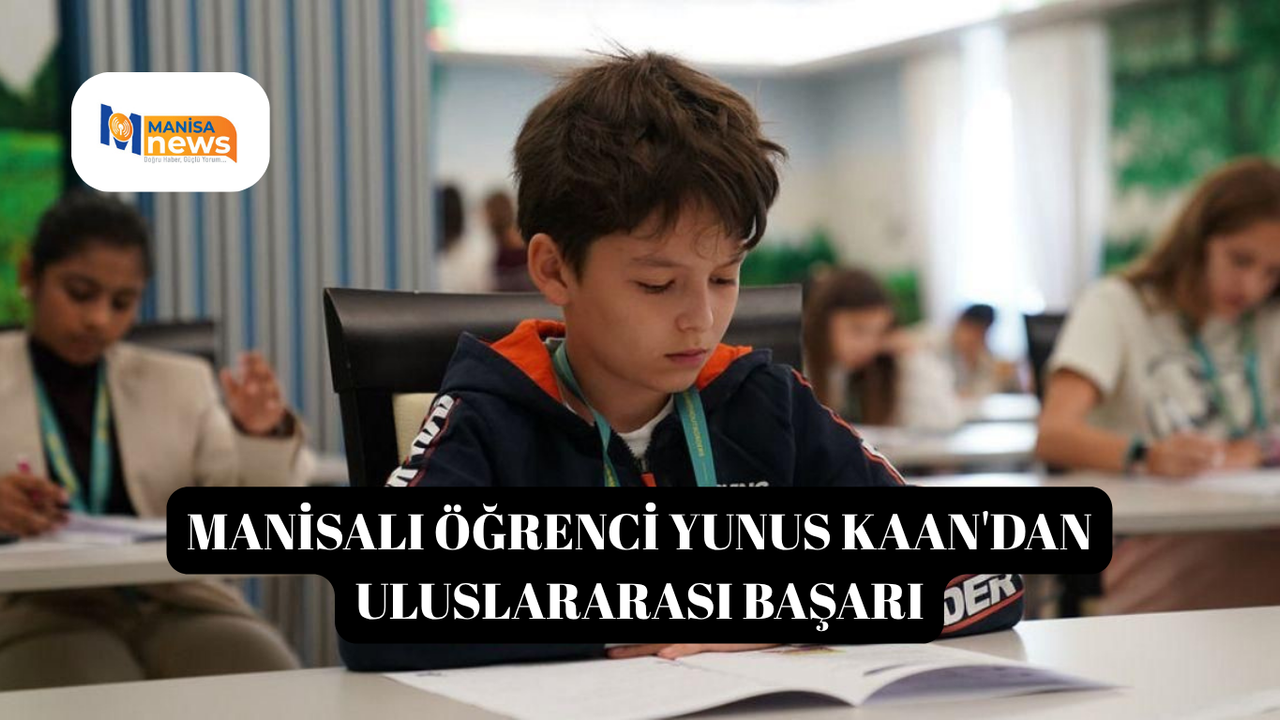 Manisalı öğrenci Yunus Kaan'dan uluslararası başarı
