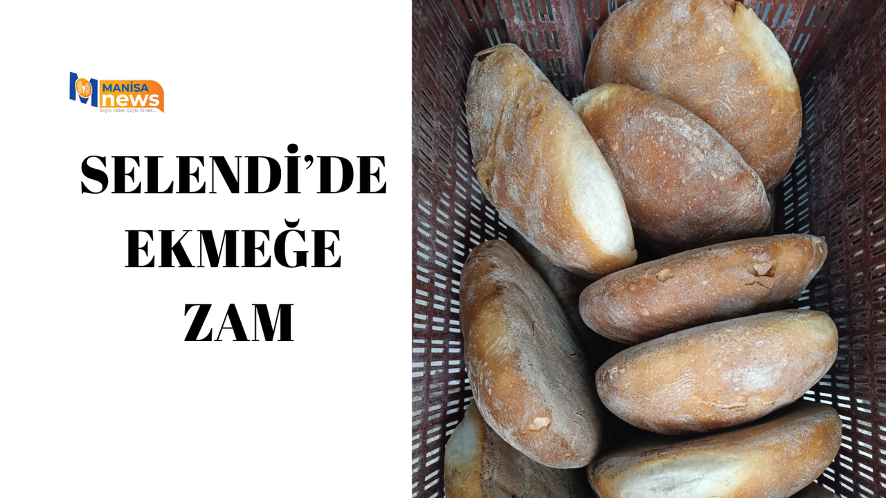 Selendi’de ekmeğe zam