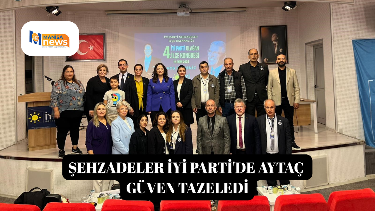Şehzadeler İYİ Parti'de Aytaç güven tazeledi