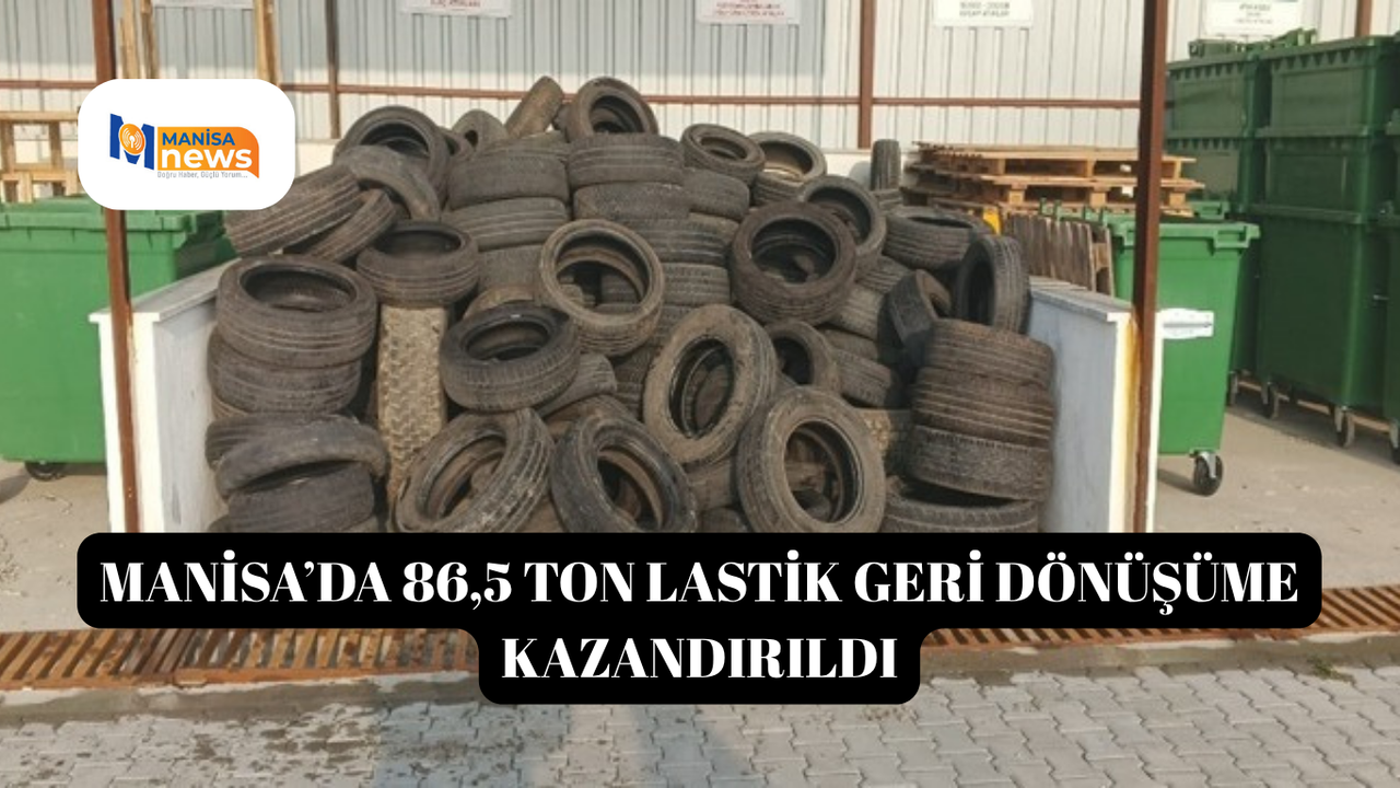 Manisa’da 86,5 ton lastik geri dönüşüme kazandırıldı
