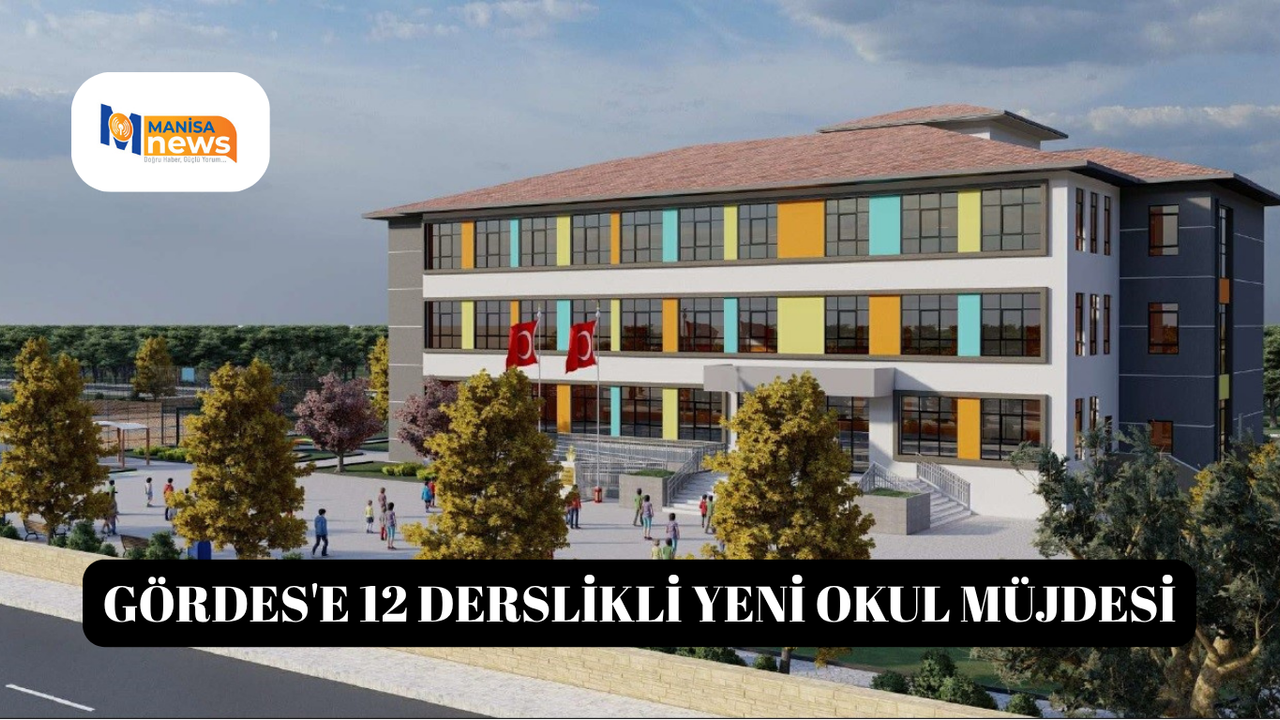 Gördes'e 12 derslikli yeni okul müjdesi
