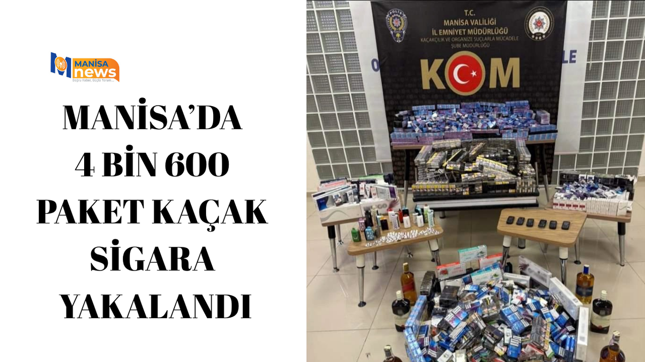 Manisa’da 4 bin 600 paket kaçak sigara yakalandı