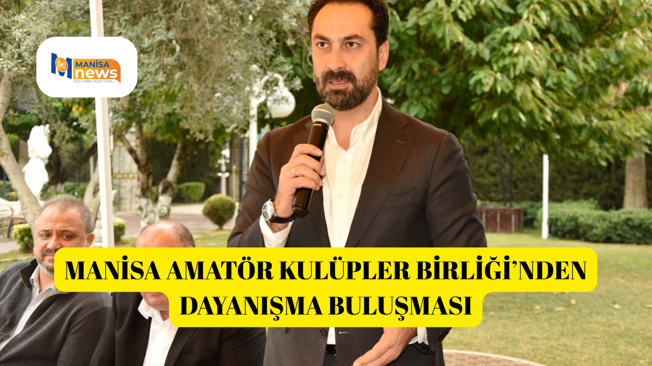 Manisa Amatör Kulüpler Birliği’nden dayanışma buluşması