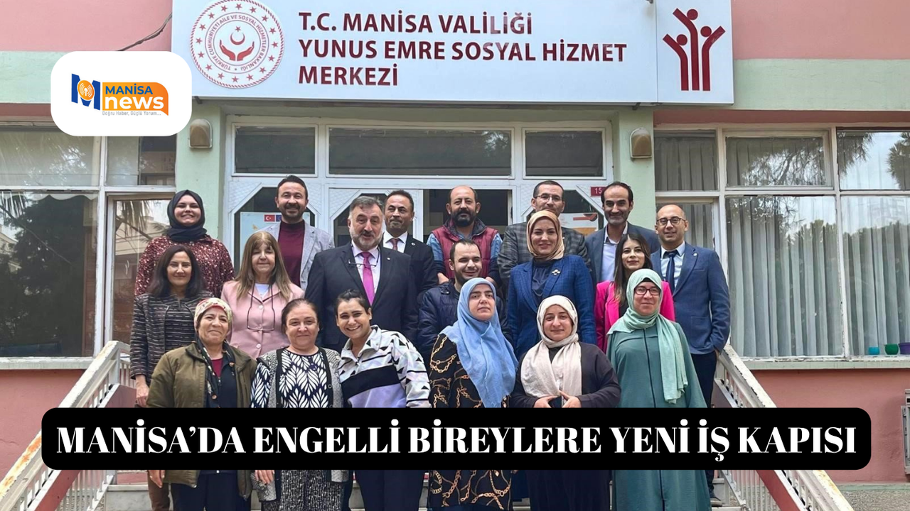 Manisa’da engelli bireylere yeni iş kapısı