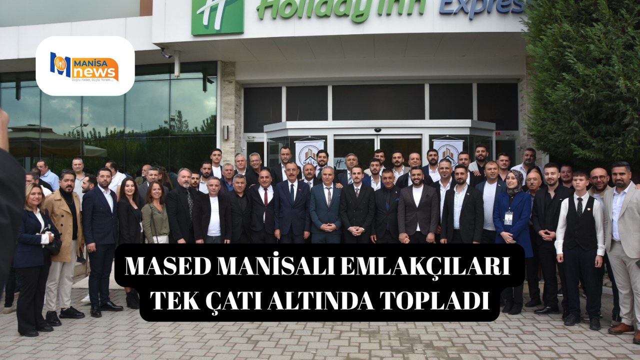 MASED Manisalı emlakçıları tek çatı altında topladı