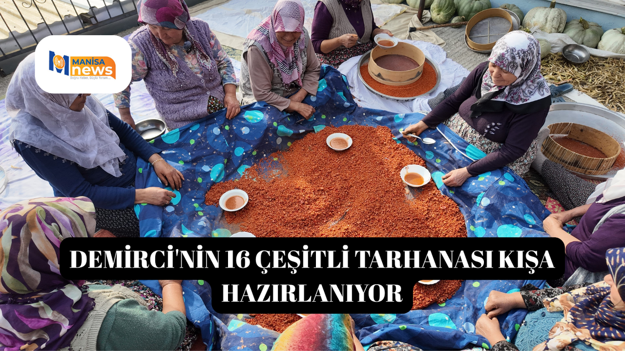 Demirci'nin 16 çeşitli tarhanası kışa hazırlanıyor