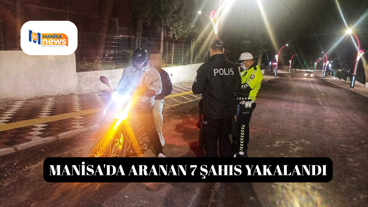 Manisa'da aranan 7 şahıs yakalandı