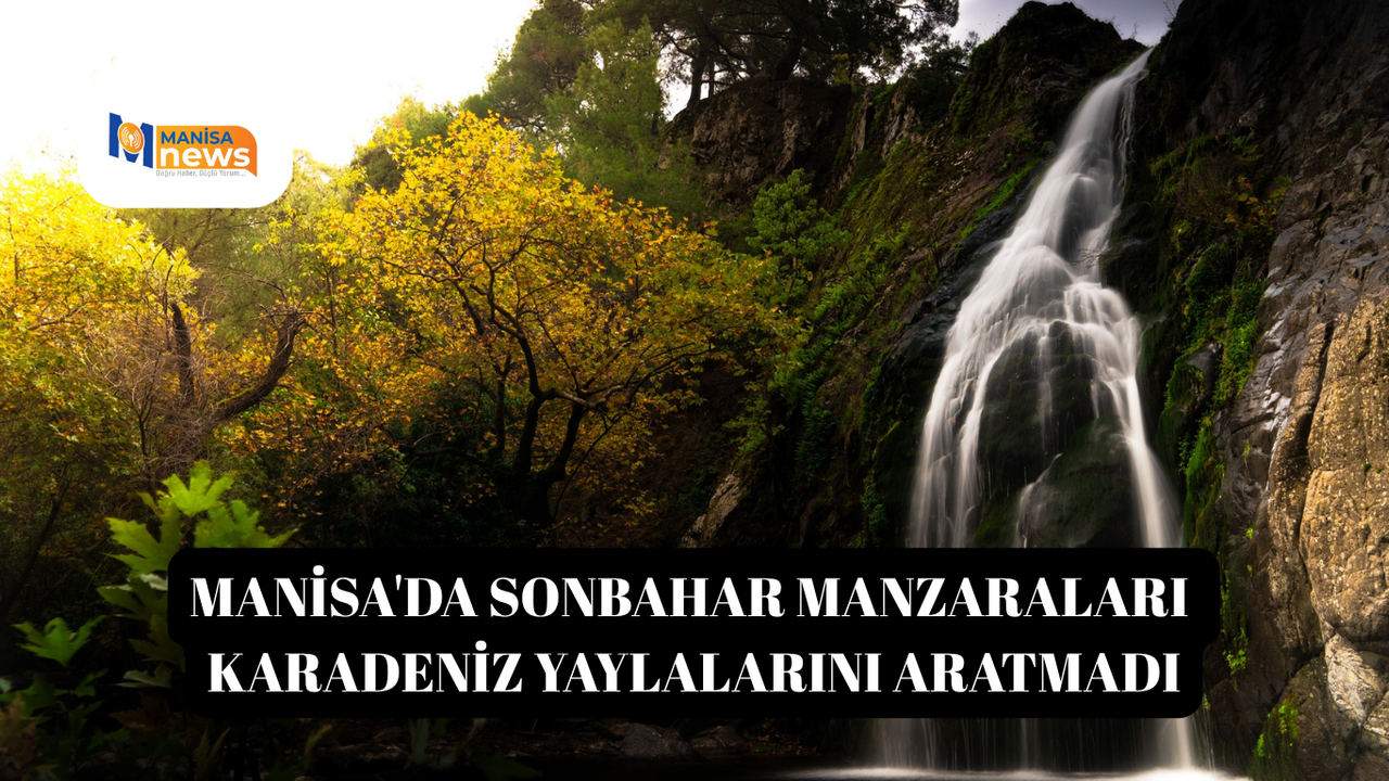 Manisa'da sonbahar manzaraları Karadeniz yaylalarını aratmadı
