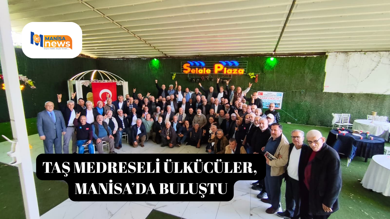 Taş Medreseli Ülkücüler, Manisa’da buluştu