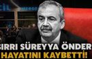 Sırrı Süreyya Önder hayatını kaybetti