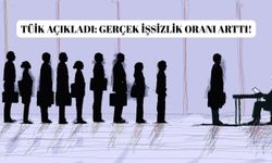 TÜİK açıkladı: Gerçek işsizlik oranı arttı!