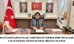 Bugün konuşmayanlar, yarın hesap vermek zorunda kalır. Unutulmasın: Vicdan susmaz, millet unutmaz.