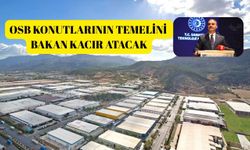 OSB konutlarının temelini Bakan Kacır atacak