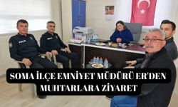 Soma İlçe Emniyet Müdürü Er'den muhtarlara ziyaret