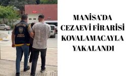 Manisa’da cezaevi firarisi kovalamacayla yakalandı