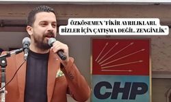 Özkösemen "Fikir ayrılıkları, bizler için çatışma değil, zenginlik"
