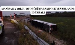 Manisa'da yolcu otobüsü şarampole yuvarlandı: 10 yaralı