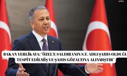 Bakan Yerlikaya: "Özel’e saldıranın S.T. adlı şahıs olduğu tespit edilmiş ve şahıs gözaltına alınmıştır"
