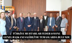 Türkiye Muhtarlar Federasyonu Genel Başkanı Salihli’de temaslarda bulundu