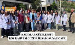 Kadınlar güzelleşti, köy kahvesi güzellik salonuna döndü