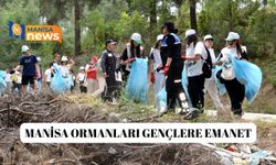 Manisa ormanları gençlere emanet