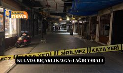 Kula’da bıçaklı kavga: 1 ağır yaralı