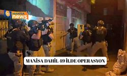 Manisa dahil 49 İlde Operasyon
