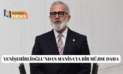 Yenişehirlioğlu'ndan Manisa'ya bir müjde daha