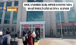 Dolandırıcılık operasyonunda 10 şüpheli gözaltına alındı