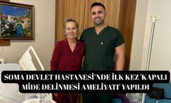 Soma Devlet Hastanesi’nde ilk kez 'Kapalı mide delinmesi ameliyatı' yapıldı