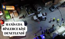 Manisa'da  Binlerce kişi  denetlendi