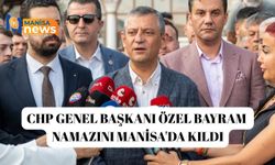 CHP Genel Başkanı Özel bayram namazını Manisa'da kıldı