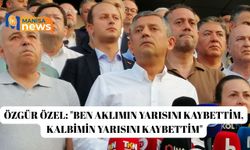 Özgür Özel: "Ben aklımın yarısını kaybettim, kalbimin yarısını kaybettim"