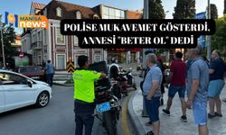 Polise mukavemet gösterdi, annesi "beter ol" dedi