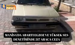 Manisa'da abartı egzoz ve yüksek ses denetiminde 517 araca ceza