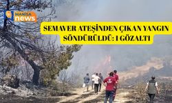 Semaver ateşinden çıkan yangın söndürüldü: 1 gözaltı