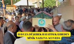 Havuza düşerek hayatını kaybeden minik Nazlı’ya acı veda