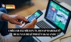 1 milyar 132 milyon TL hesap hareketi bulunan 98 şüpheli yakalandı