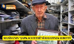 Manisa'nın “Şapkacı Fethi”si hayatını kaybetti